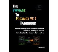 The VMware-to-Proxmox VE 9 Handbook: Enterprise Migration, VMware vSphere Transition, and Open-Source Virtualization for Modern Datacenters