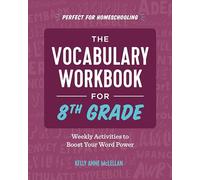 The Vocabulary Workbook for 8th Grade: Weekly Activities to Boost Your Word Power