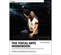 The Vocal Arts Workbook : A Practical Course for Developing the Expressive Actor’s Voice