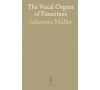 The Vocal Organs of Passerines: Anatomy and variation in syrinx, larynx, and bronchial structures across singing birds