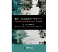 THE VOCATION OF WRITING: Literature, Philosophy, and the Test of Violence (SUNY series, Literature... in Theory)