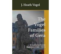 The Vogel Families of Gera: In Lutheran Parish Registers (1580 - 1831)