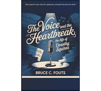 The Voice and the Heartbreak: The Life of Dorothy Squires