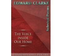 The Voice Inside Our Home: Selected Poems: 4 (Contemplative Poetry)