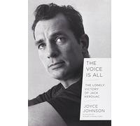 The Voice Is All: The Lonely Victory of Jack Kerouac