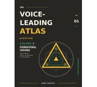 The Voice-Leading Atlas for Guitar: Volume 1: Foundational Voicings
