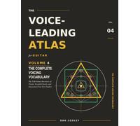 The Voice-Leading Atlas for Guitar: Volume 4: The Complete Voicing Vocabulary