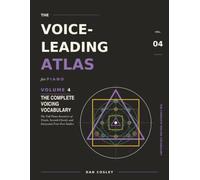 The Voice-Leading Atlas for Piano: Volume 4: The Complete Voicing Vocabulary