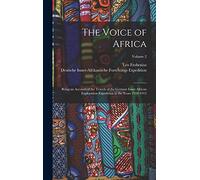The Voice of Africa: Being an Account of the Travels of the German Inner African Exploration Expedition in the Years 1910-1912; Volume 2