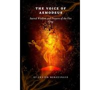 The Voice of Asmodeus: Sacred Wisdom and Prayers of the Fire King,": 4 (Demonic Channels)