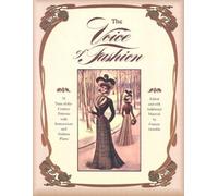 The Voice of Fashion: 79 Turn-of-the-Century Patterns with Instructions and Fashion Plates