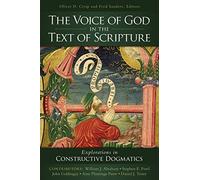 The Voice of God in the Text of Scripture: Explorations in Constructive Dogmatics (Los Angeles Theology Conference Series)