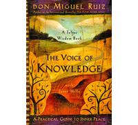 The Voice of Knowledge: A Practical Guide to Inner Peace (Toltec Wisdom) | 2004