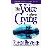 The Voice of One Crying: A Prophetic Message for Today! by Bevere, John (1997) Paperback