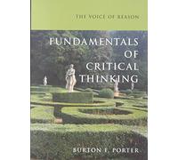 [(The Voice of Reason : Fundamentals of Critical Thinking)] [By (author) Burton F. Porter] published on (September, 2001)