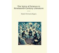 The Voice of Science in Nineteenth-Century Literature (Classic Books)