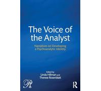 The Voice of the Analyst: Narratives on Developing a Psychoanalytic Identity (Psychoanalysis in a New Key Book Series)