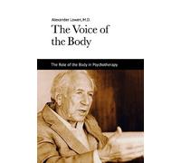 The Voice of the Body by Alexander Lowen (2012-07-01)