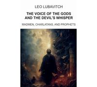 The Voice of the Gods and the Devil's Whisper. Madmen, Charlatans, and Prophets.