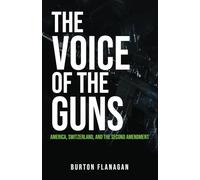 The Voice of the Guns: America, Switzerland, and the Second Amendment