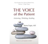 The Voice of the Patient: Listening, Thinking, Healing, Volume 1: Organ Types