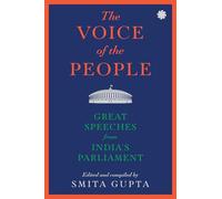 The Voice of The People: Great Speeches From India’s Parliament