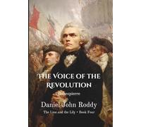 The Voice of the Revolution: Robespierre (The Lion and the Lily)