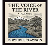 The Voice of the River: A Parable: 5 (Creation Speaks)
