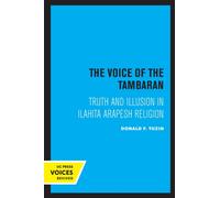 The Voice of The Tambaran : Truth and Illusion in Ilahita Arapesh Religion