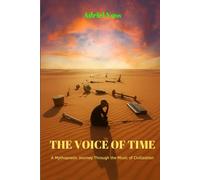 THE VOICE OF TIME: A Mythopoetic Journey Through the Music of Civilization