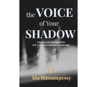 The Voice of Your Shadow: A Journey into Shadow Work, Self-Awareness and Inner Leadership (Premium Edition - Ida Rinsampessy (EN))