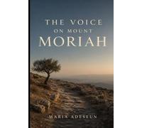 The Voice On Mount Moriah (Encounters With God In The Bible)