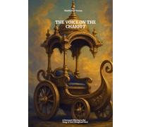 THE VOICE ON THE CHARIOT: A Personal Offering to the Song of God (Bhagavad Gita)