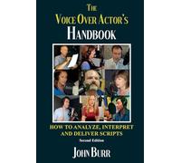 The Voice Over Actor's Handbook: How to Analyze, Interpret, and Deliver Scripts