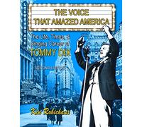 The Voice That Amazed America: The Life, Times, & Singing Career of Tommy Dix