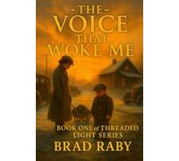 THE VOICE THAT WOKE: BOOK ONE OF THE THREADED LIGHT SERIES