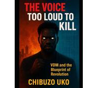 The Voice Too Loud to Kill: VDM and the Blueprint of Revolution: How a Voice Became a Movement and a Movement Became a Blueprint for Change (The VDM Chronicles)