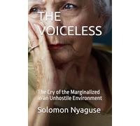 THE VOICELESS: The Cry of the Marginalized in an Unhostile Environment