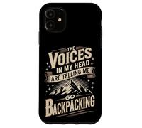 The Voices In My Head Are Telling Me Go Backpacking Case for iPhone 11