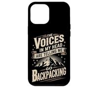 The Voices In My Head Are Telling Me Go Backpacking Case for iPhone 12 Pro Max