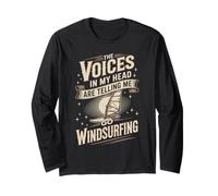 The Voices in My Head are Telling Me Go Windsurfing Long Sleeve T-Shirt
