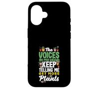 The Voices In My Head Keep Telling Me Get More Plants Case for iPhone 16