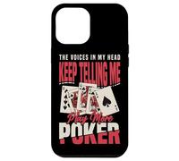 The Voices In My Head Keep Telling Me Play More Poker Case for iPhone 12 Pro Max