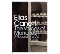 The Voices of Marrakesh: A Record of a Visit: (Penguin Modern Classics)