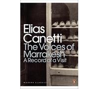 The Voices of Marrakesh: A Record of a Visit (Penguin Classics) by Canetti, Elias (January 26, 2012) Paperback