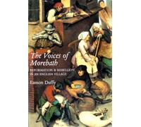 The Voices of Morebath - Reformation & Rebellion in an English Village: Reformation and Rebellion in an English Village