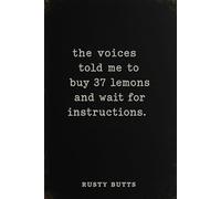 The Voices Told Me to Buy 37 Lemons and Wait for Instructions: Funny Unhinged Gift for Friends and Coworkers - White Elephant Office Notebook