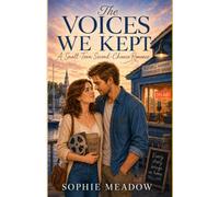 The Voices We Kept: A Heartwarming Second-Chance Coastal Romance (Small-Town Romance)