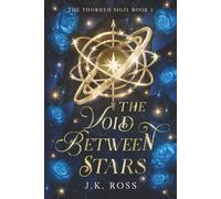 The Void Between Stars (The Thorned Sigil)