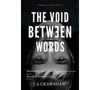 The Void Between Words: A lifetime of being different
